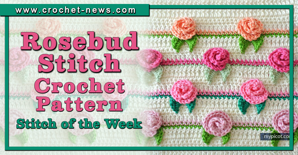 Rosebud Stitch Crochet Pattern Stitch Of The Week