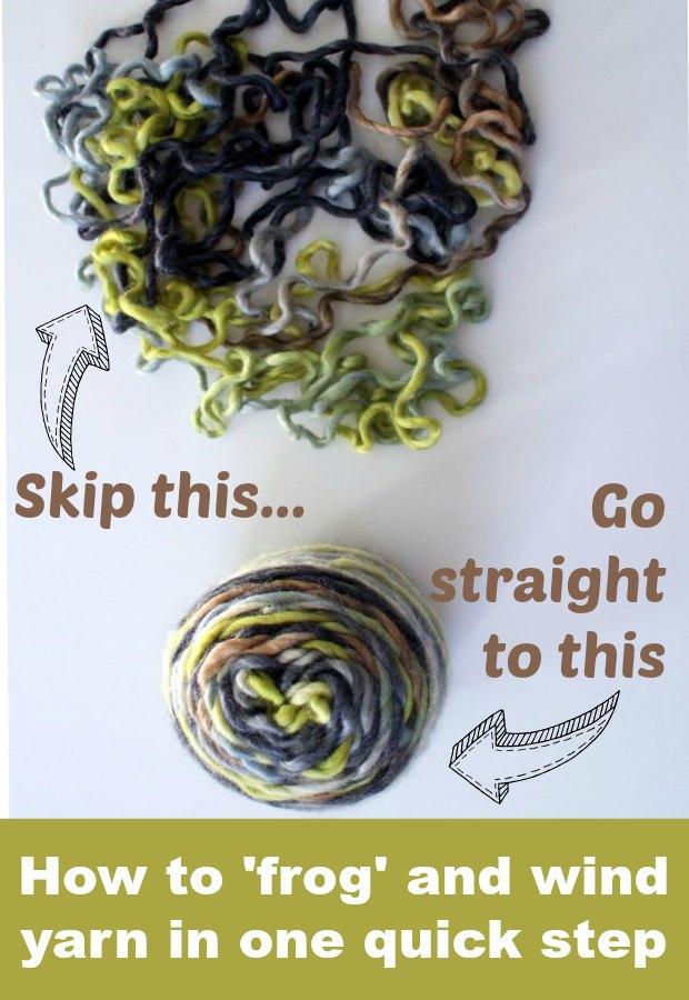 How to frog yarn quickly and easily. Unpick and rewind all in one quick step.