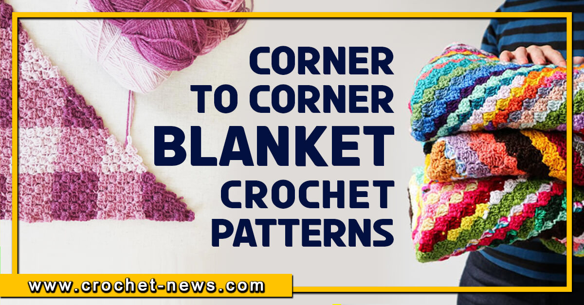 20 Corner to Corner Crochet Blanket Patterns