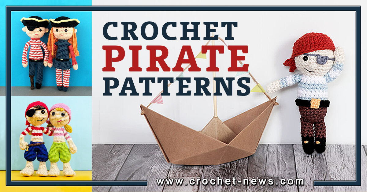 12 Crochet Pirate Patterns – Perfect For Your Budding Pirate
