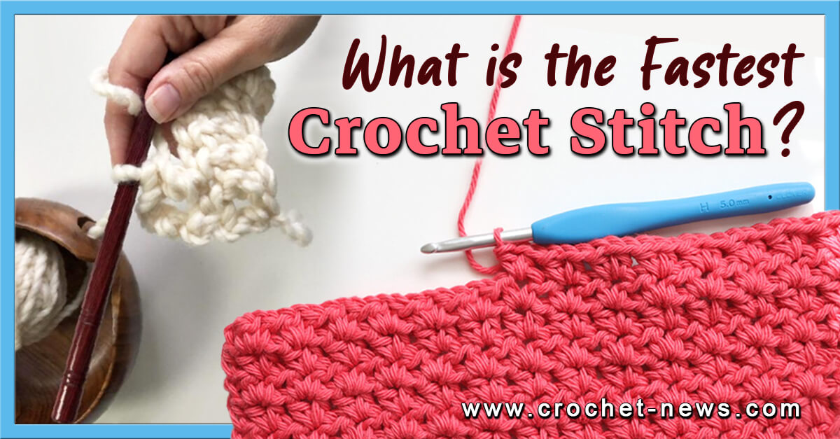 What Is The Fastest Crochet Stitch?