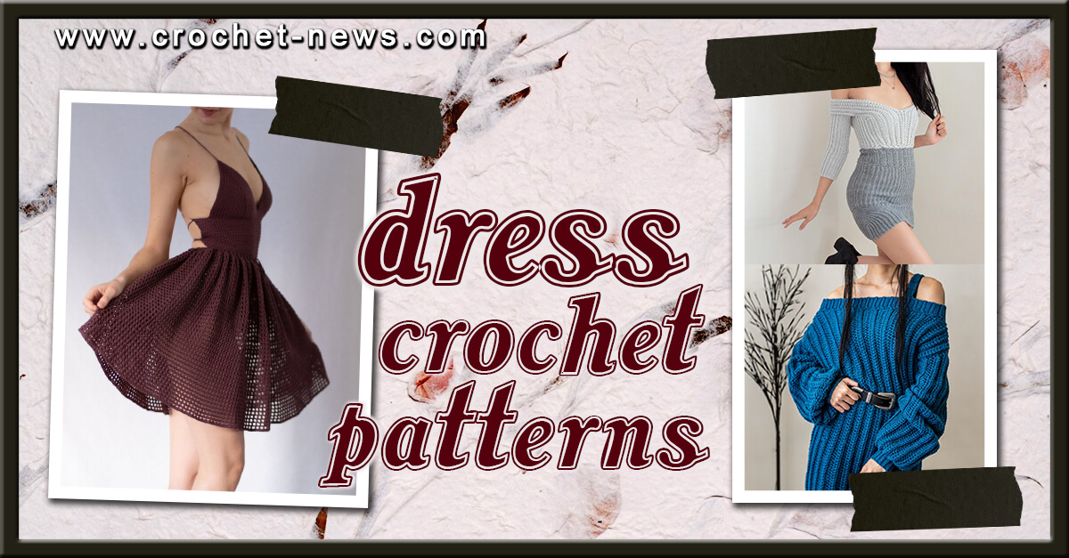 54 Crochet Dress Patterns – Sexy Bodycon Dresses, Summer, Winter, Sweater Dress Patterns
