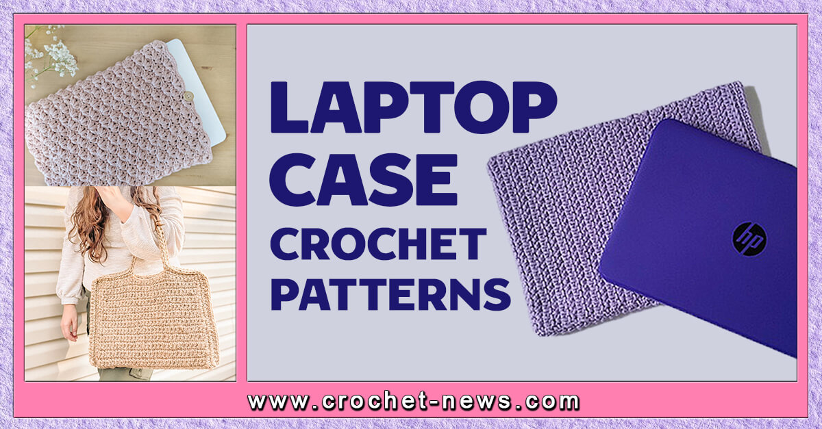 10 Crochet Laptop Case Patterns Crochet News