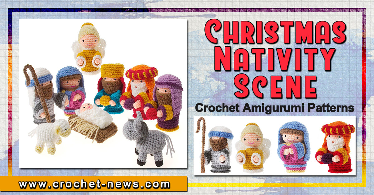 10 Christmas Crochet Nativity Set Patterns