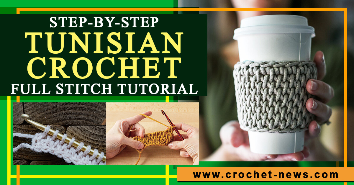 Step-by-step Tunisian Full Stitch Crochet Tutorial