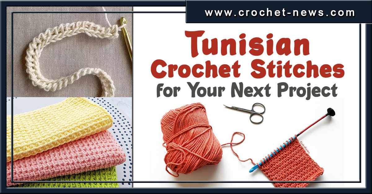 Tunisian Crochet Stitches for Your Next Project