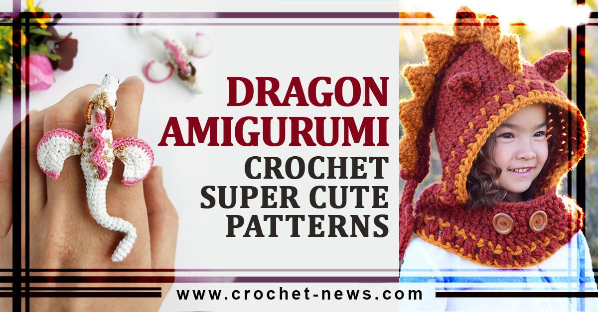 15 Crochet Dragon Amigurumi Super Cute Patterns