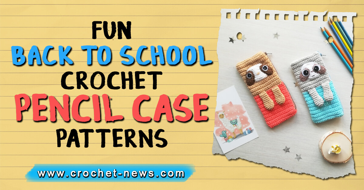 12 Fun Back to School Crochet Pencil Case Patterns