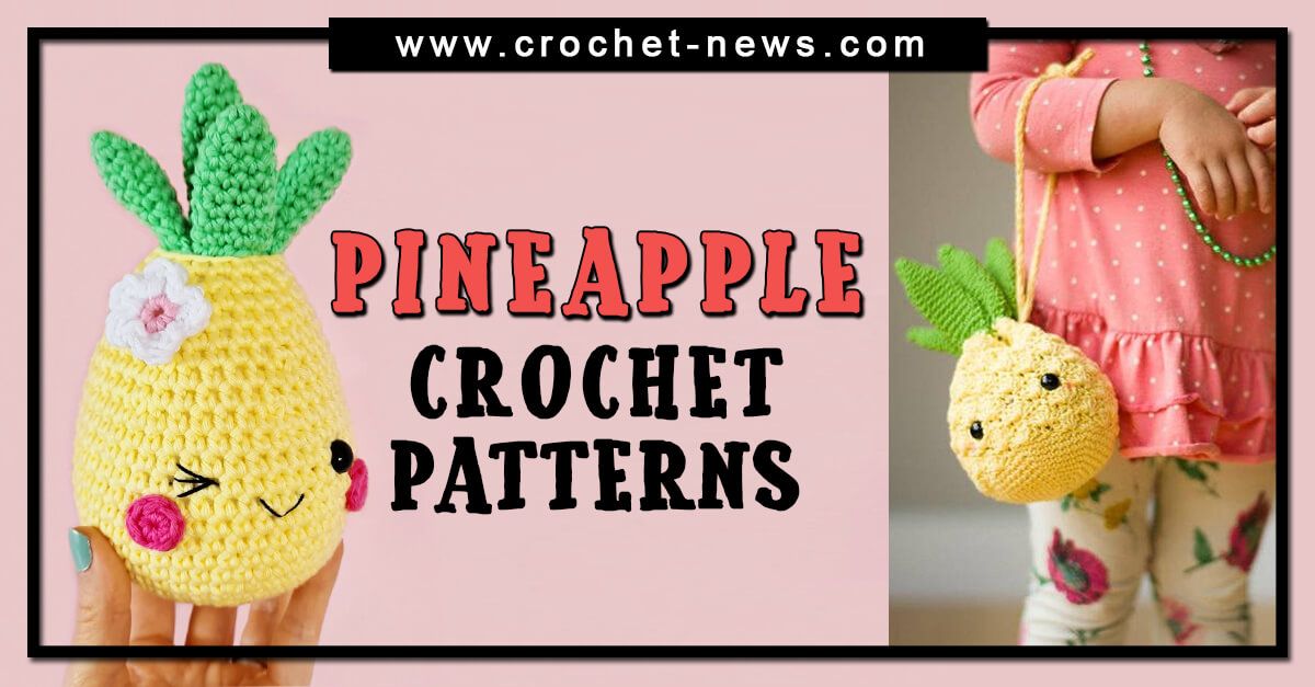 22 Pineapple Crochet Patterns