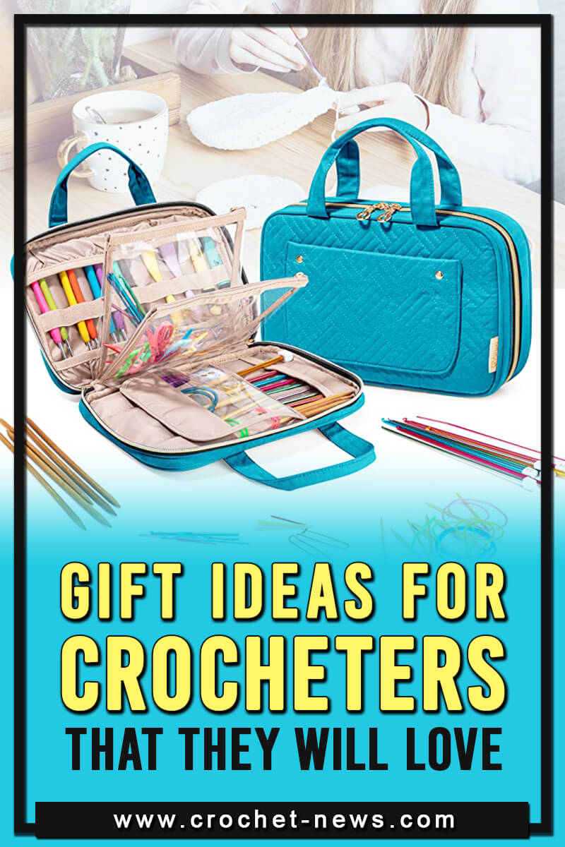 GIFT IDEAS FOR CROCHETERS THAT THEY WILL LOVE