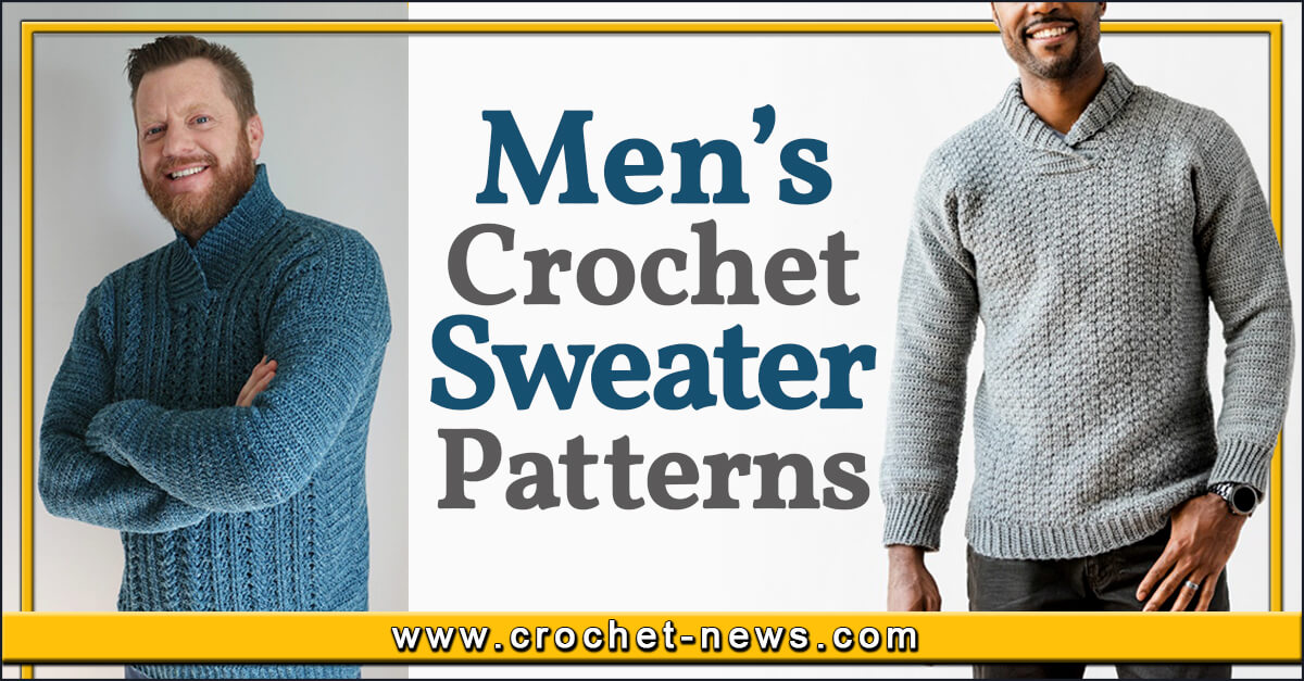 10 Men’s Crochet Sweater Patterns﻿