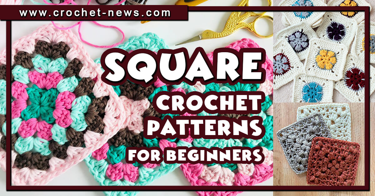 34 Crochet Granny Square and Square Patterns For Beginners