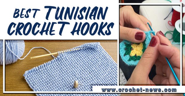 Guide to Crochet Hooks BEST TUNISIAN CROCHET HOOKS