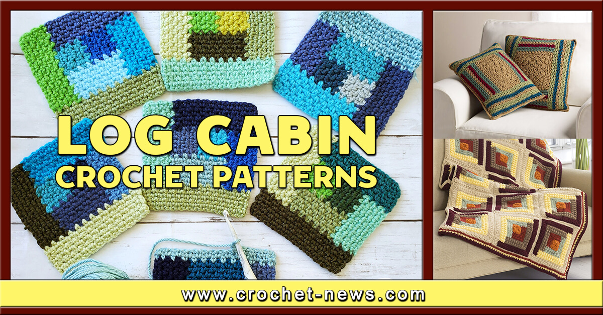 10 Log Cabin Crochet Patterns