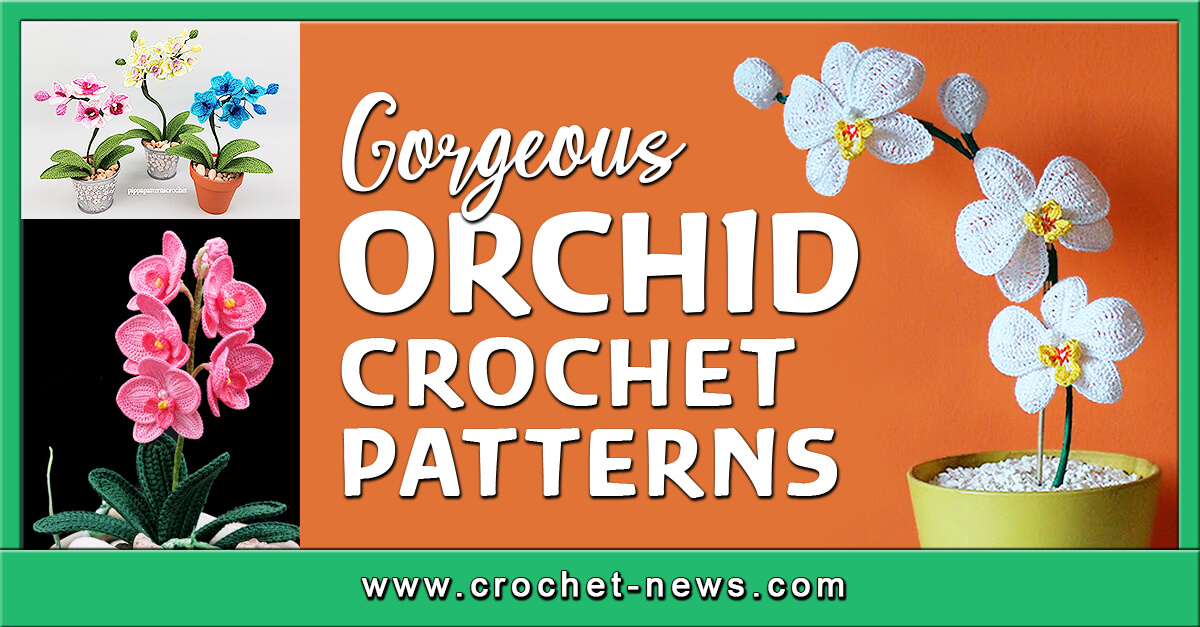 10 Gorgeous Crochet Orchid Patterns