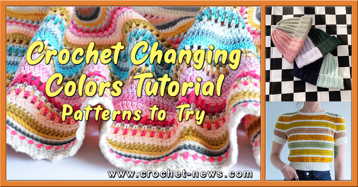 Crochet Changing Colors Tutorial with 10 Patterns to Try