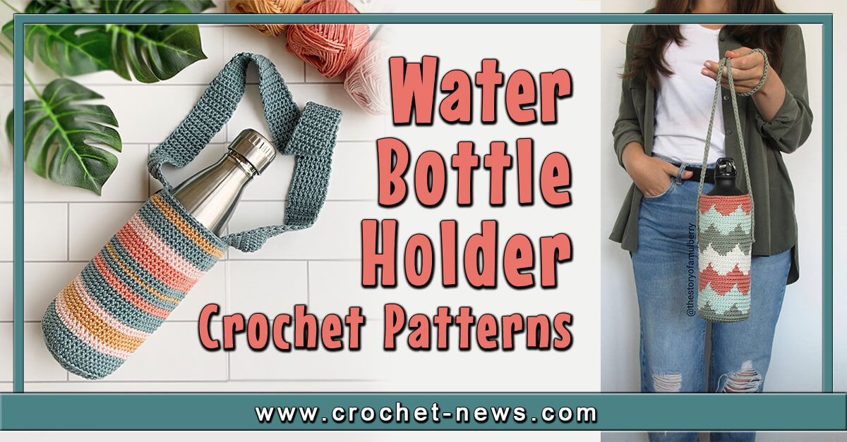 17 Crochet Water Bottle Holder Patterns