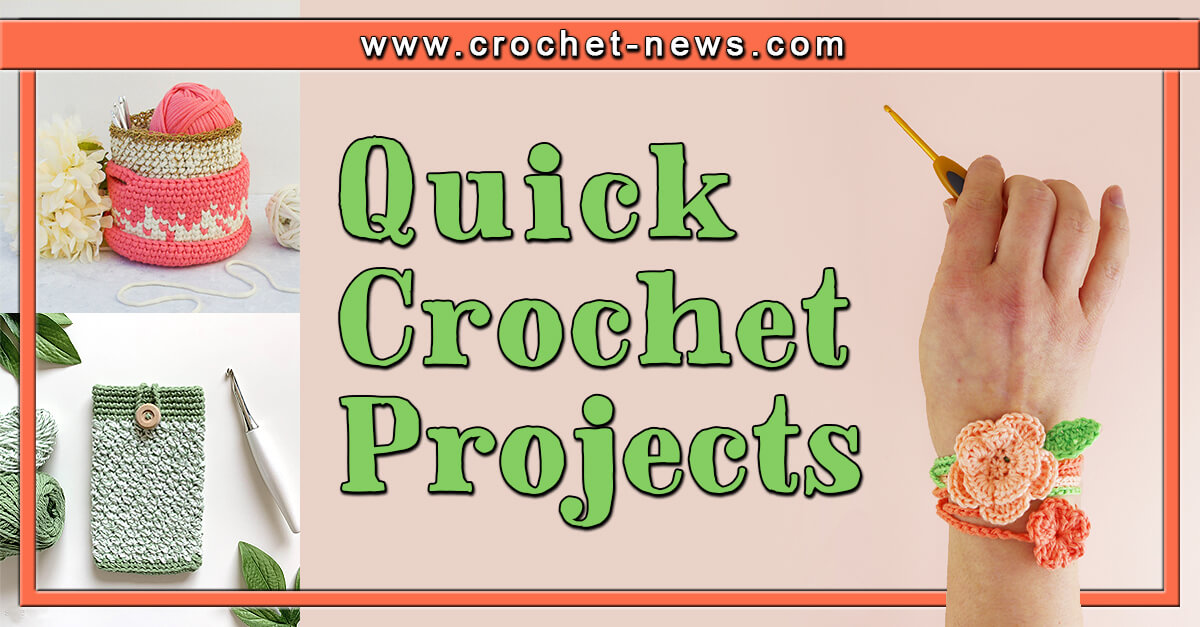 21 Quick Crochet Projects