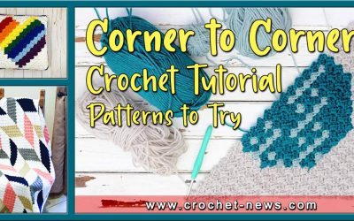 Corner To Corner Crochet Tutorial with 25 Patterns To Try