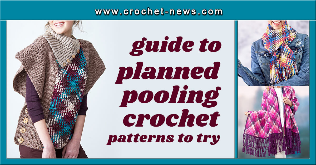 Guide to Planned Pooling Crochet with 10 Patterns To Try