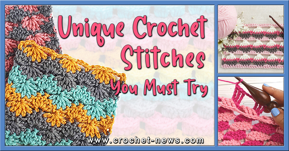 UNIQUE CROCHET STITCHES YOU MUST TRY TODAY