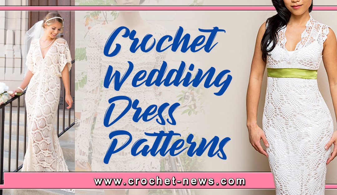 21 Crochet Wedding Dress Patterns