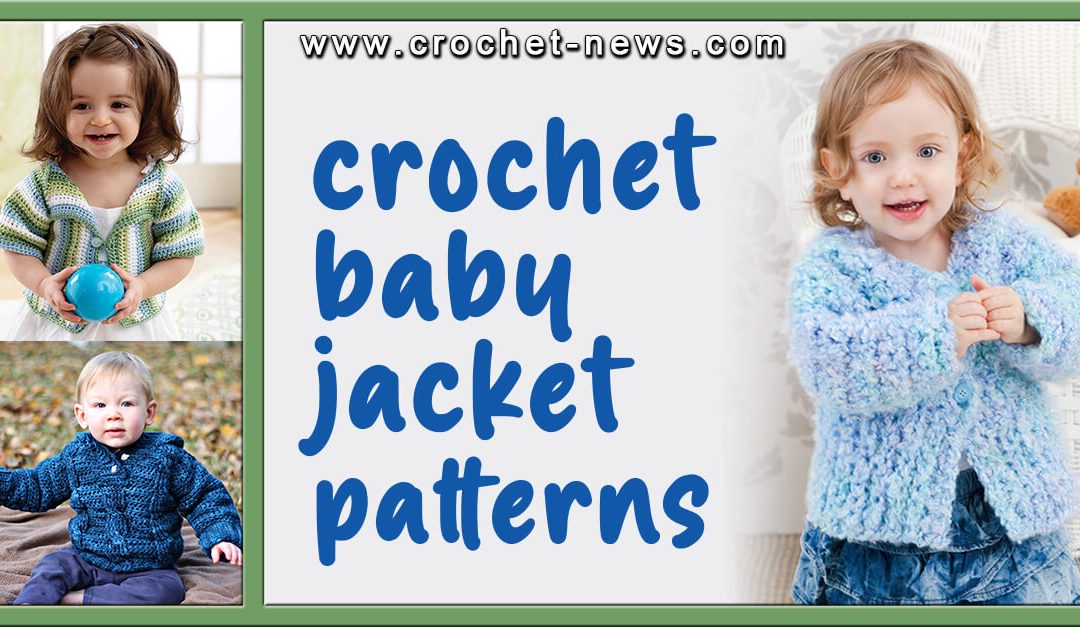 21 Crochet Baby Jacket Patterns