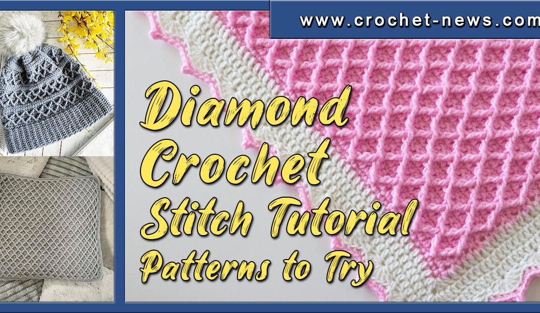 Diamond Crochet Stitch Tutorial with 10 Patterns To Try