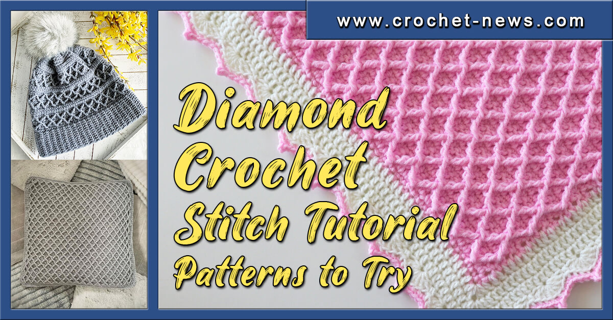 DIAMOND CROCHET STITCH TUTORIAL WITH PATTERNS TO TRY