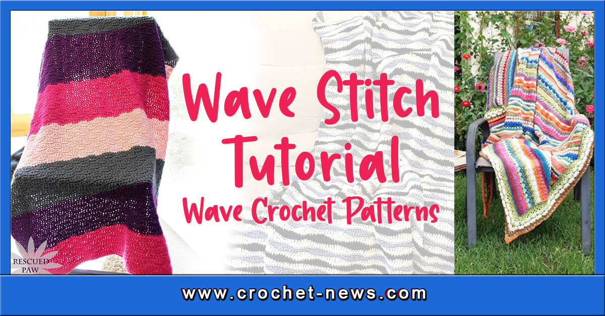 Wave Stitch Tutorial with 10 Wave Crochet Patterns