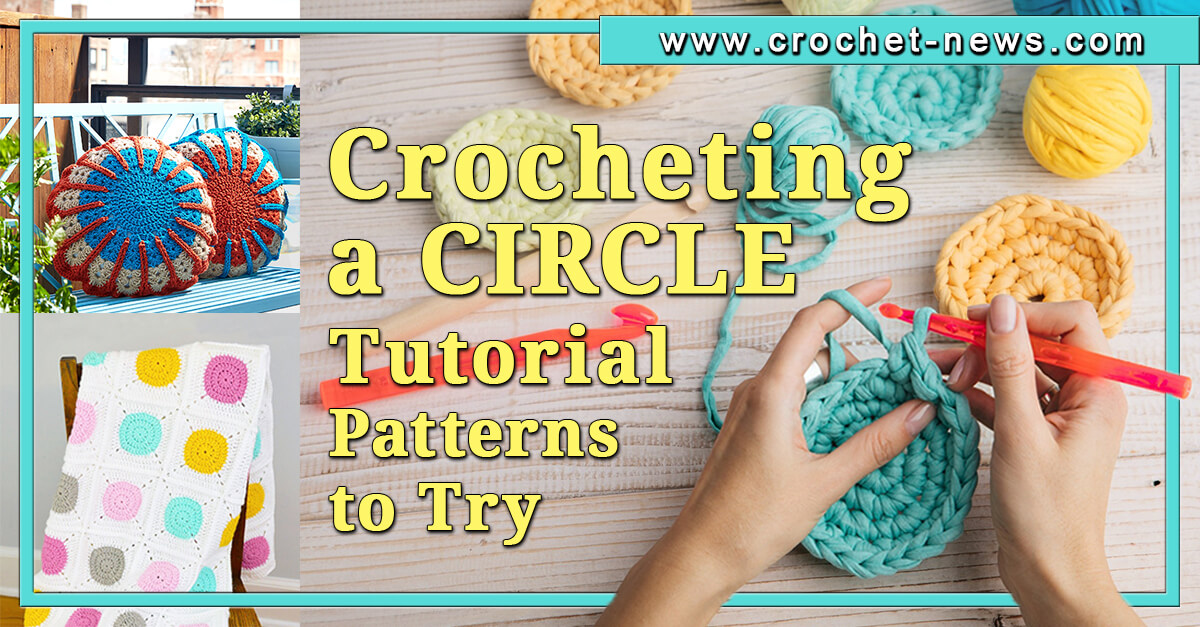 Crocheting A Circle Tutorial with 10 Patterns To Try