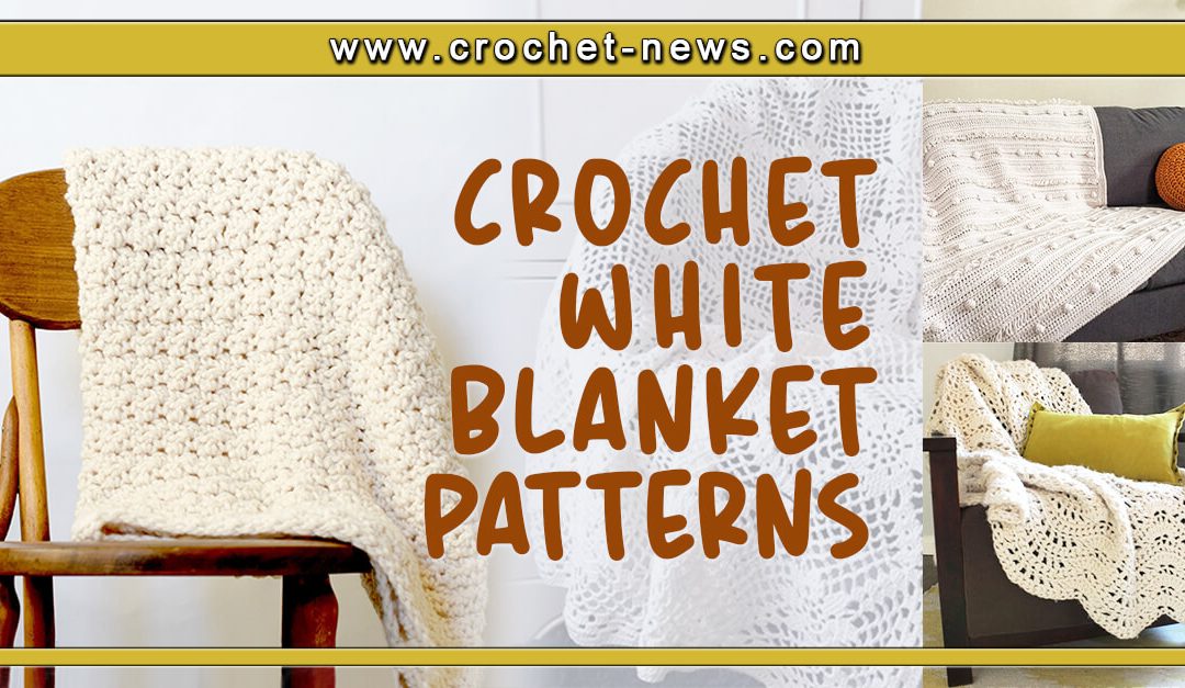 21 Crochet White Blanket Patterns