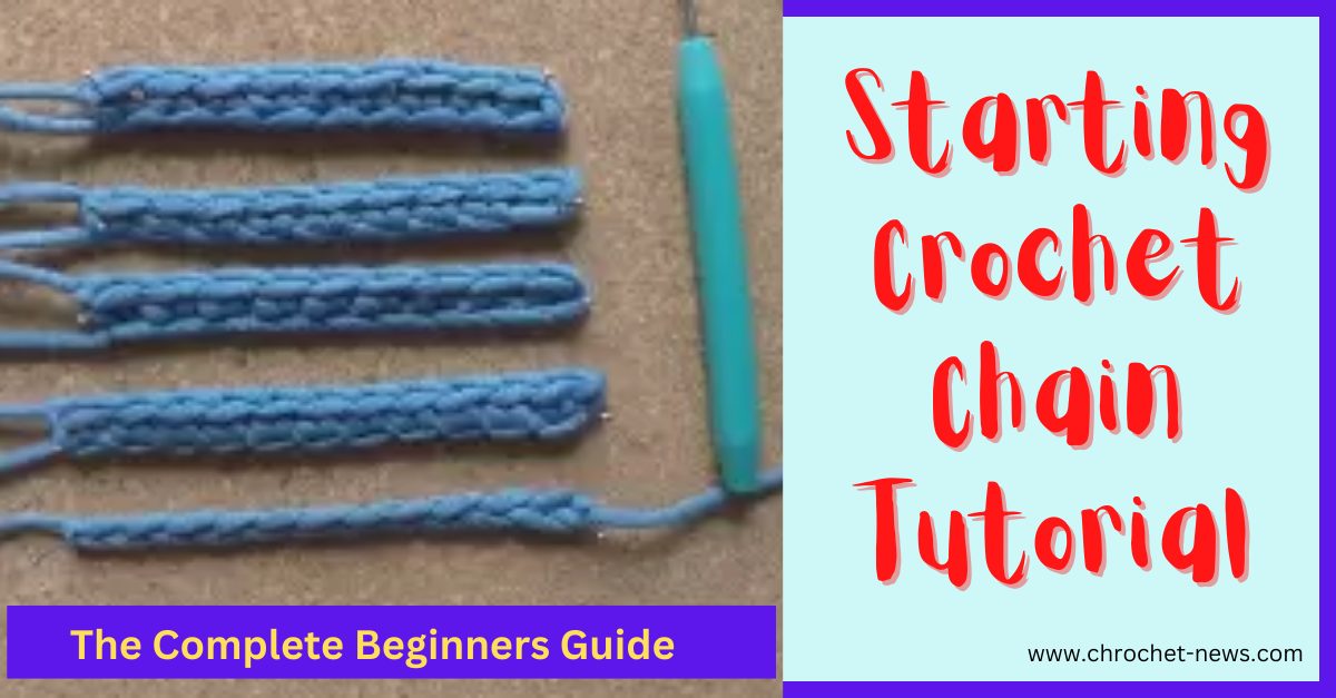 Starting Crochet Chain The Complete Beginners Guide Crochet News