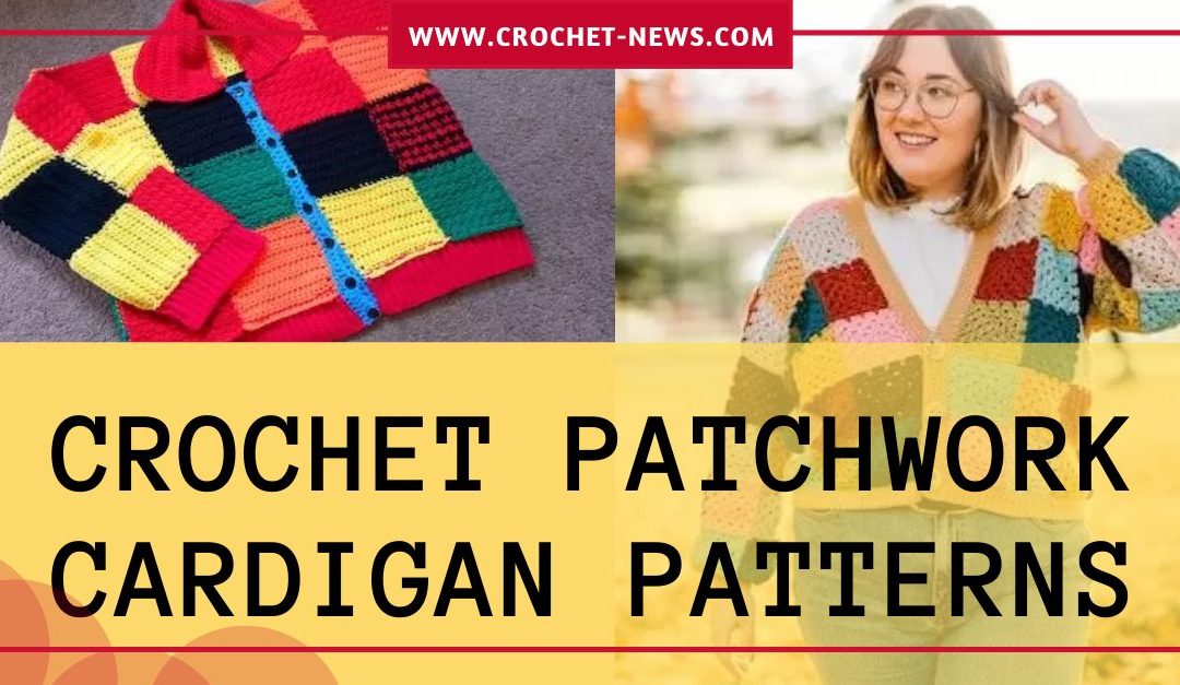 21 Crochet Patchwork Cardigan Patterns