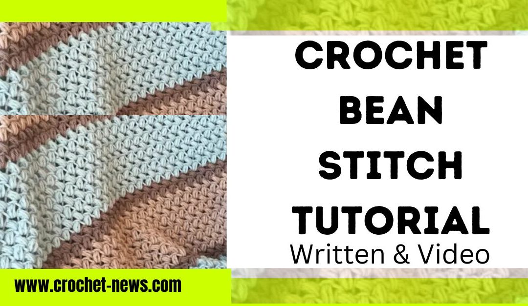 Crochet Bean Stitch Tutorial – Written & Video