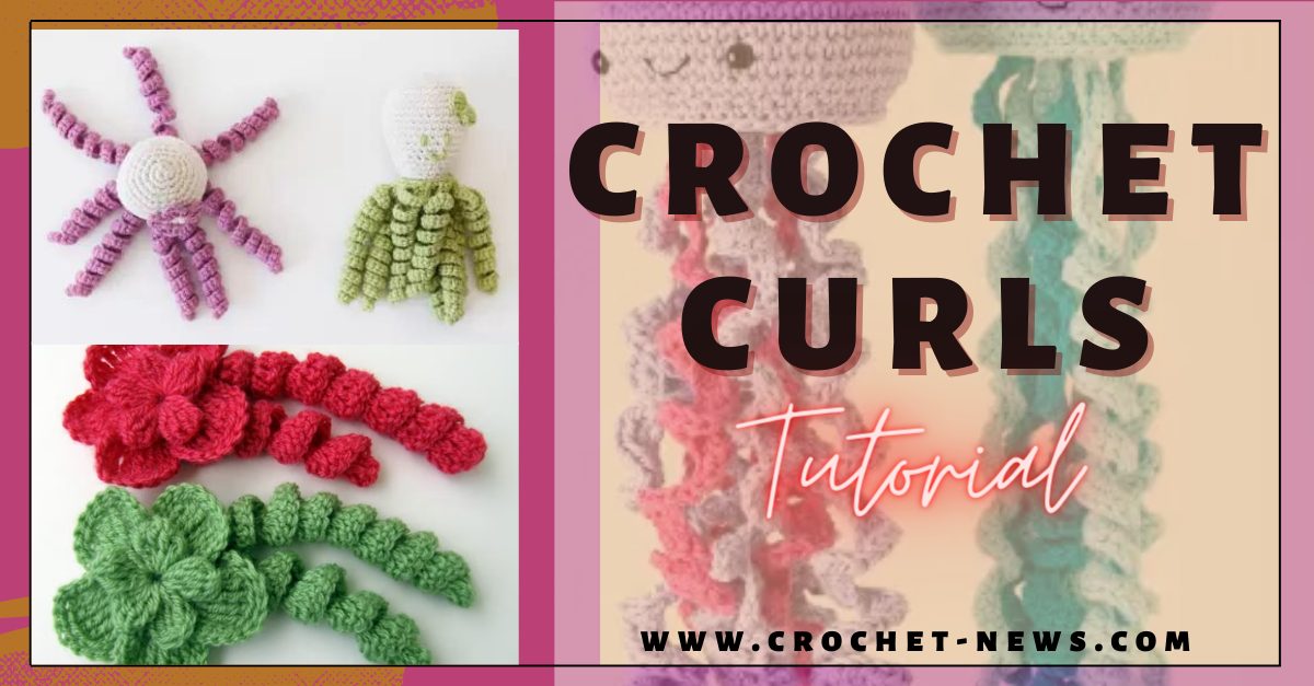 Crochet Curls Tutorial + 10 Patterns To Try Crochet News