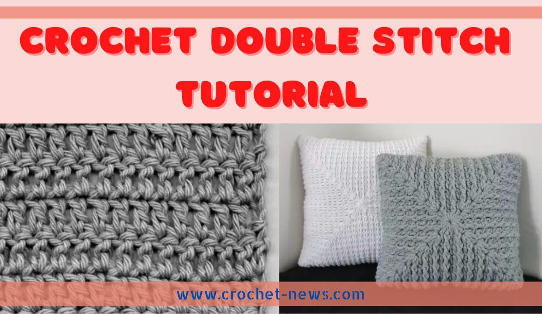 Crochet Double Stitch Tutorial + Written & Video
