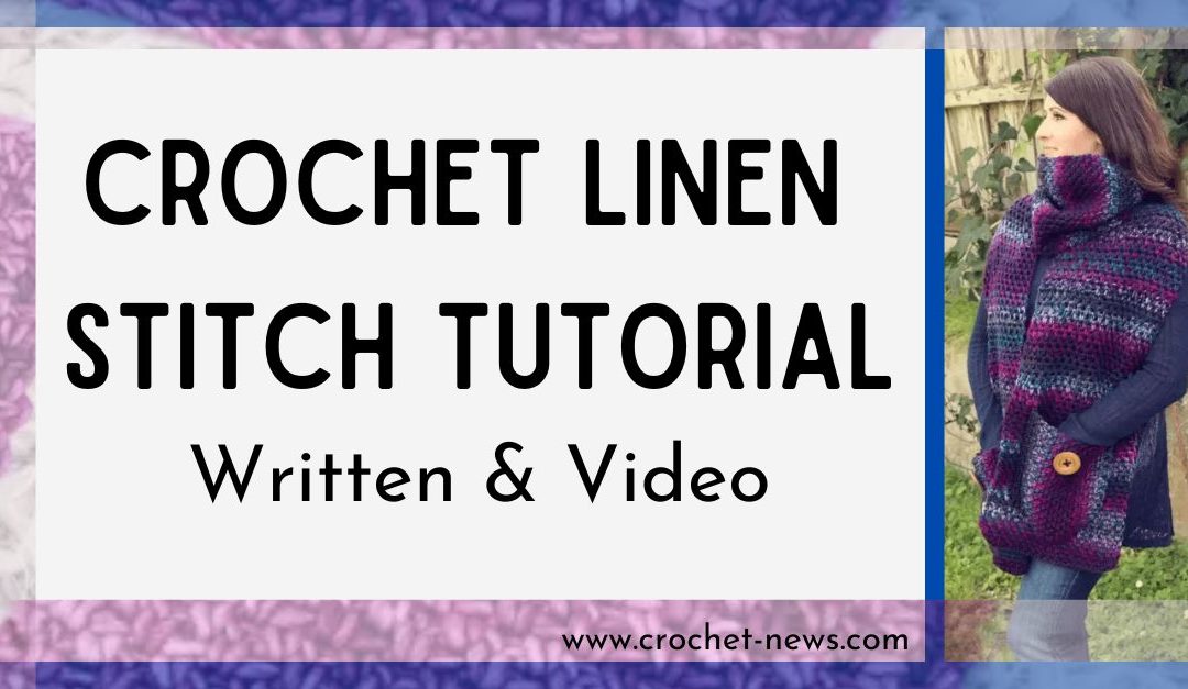 Crochet Linen Stitch Tutorial – Written & Video
