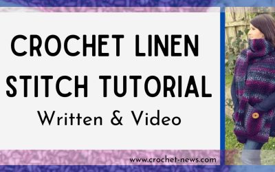 Crochet Linen Stitch Tutorial – Written & Video