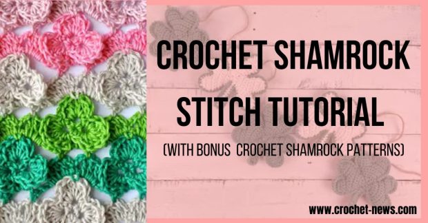 Crochet Shamrock Stitch Tutorial With Bonus 12 Crochet Shamrock Patterns
