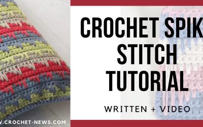 Crochet Spike Stitch Tutorial – Written + Video
