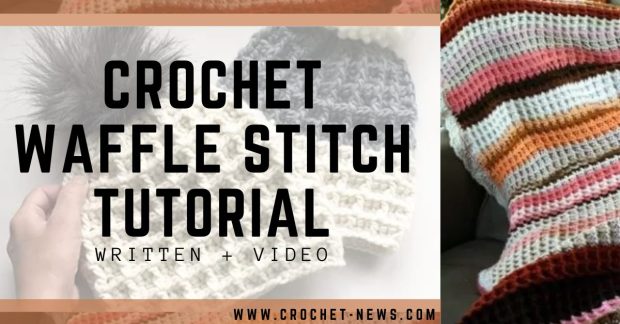 Crochet Waffle Stitch Tutorial Written + Video
