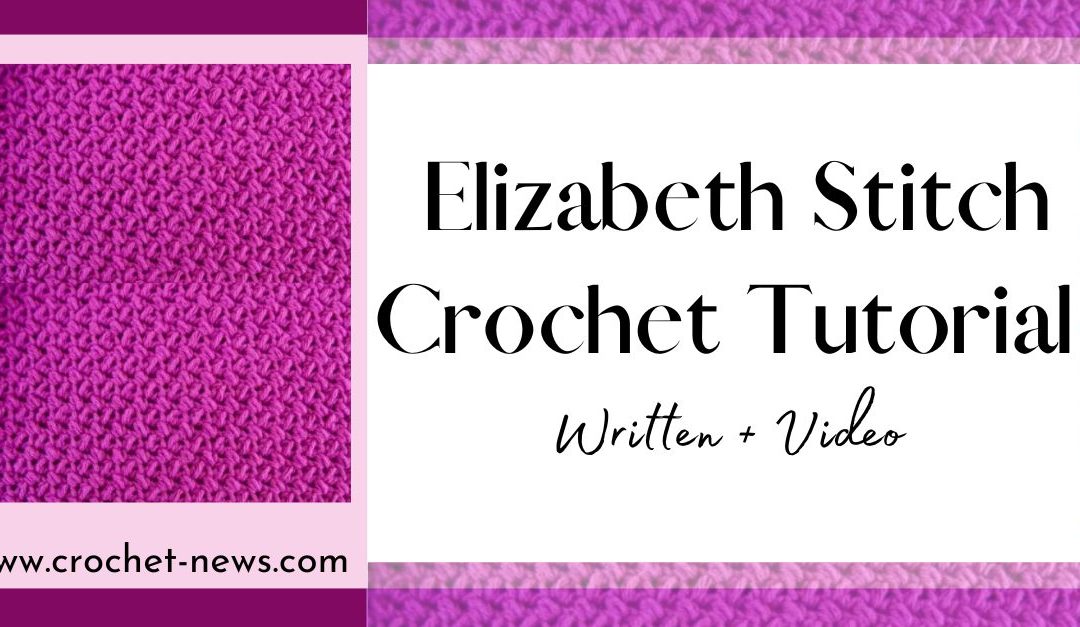 Elizabeth Stitch Crochet Tutorial – Written + Video