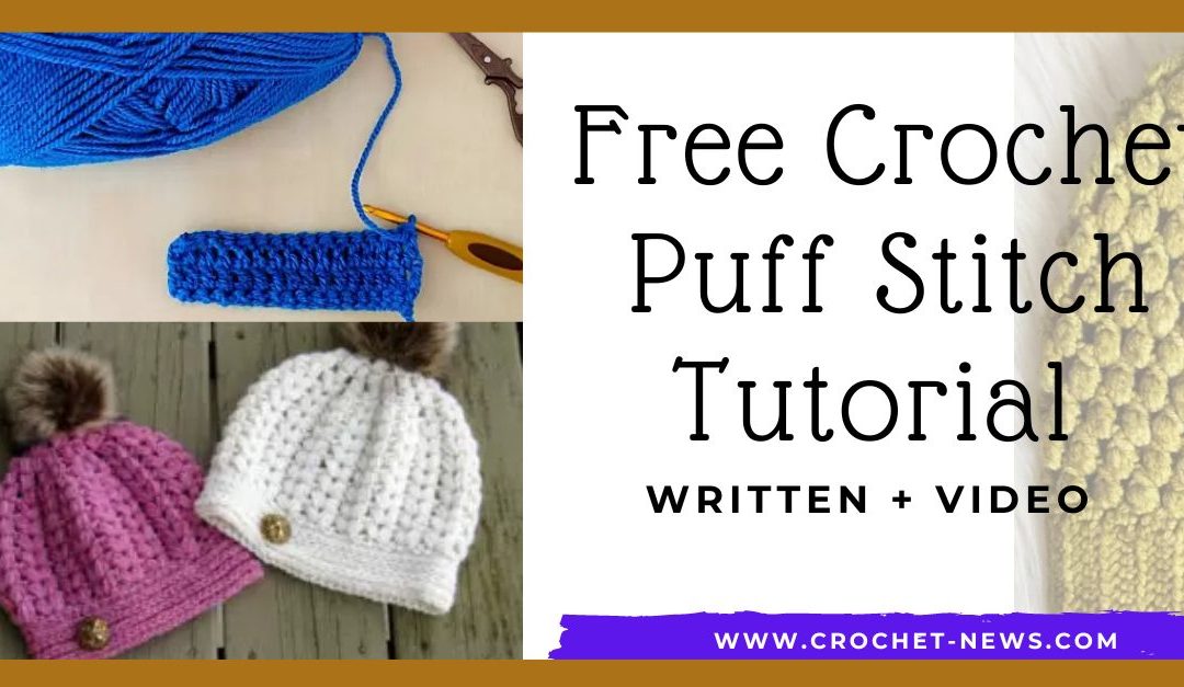Free Crochet Puff Stitch Tutorial – Written + Video