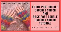 Front Post Double Crochet Stitch Tutorial - Written + Video (and Back Post Double Crochet Stitch)
