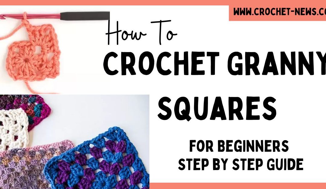 How To Crochet Granny Squares for Beginners | Step by Step Guide