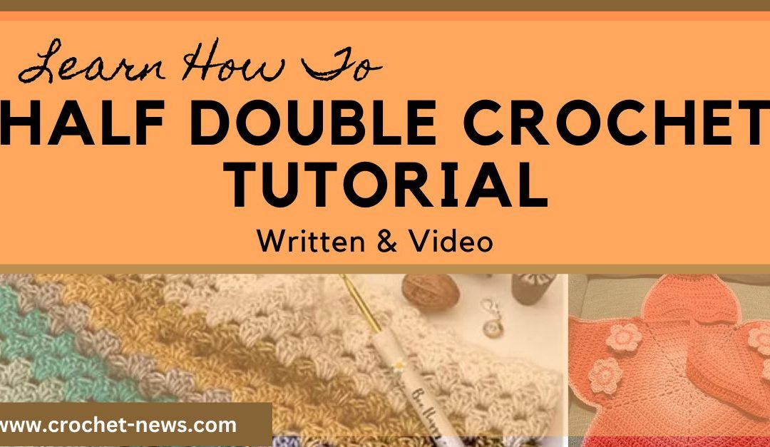 How to Half Double Crochet Tutorial – Written & Video