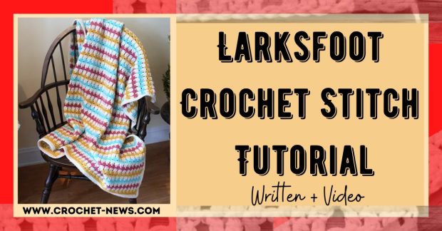 Larksfoot Crochet Stitch Tutorial Written + Video