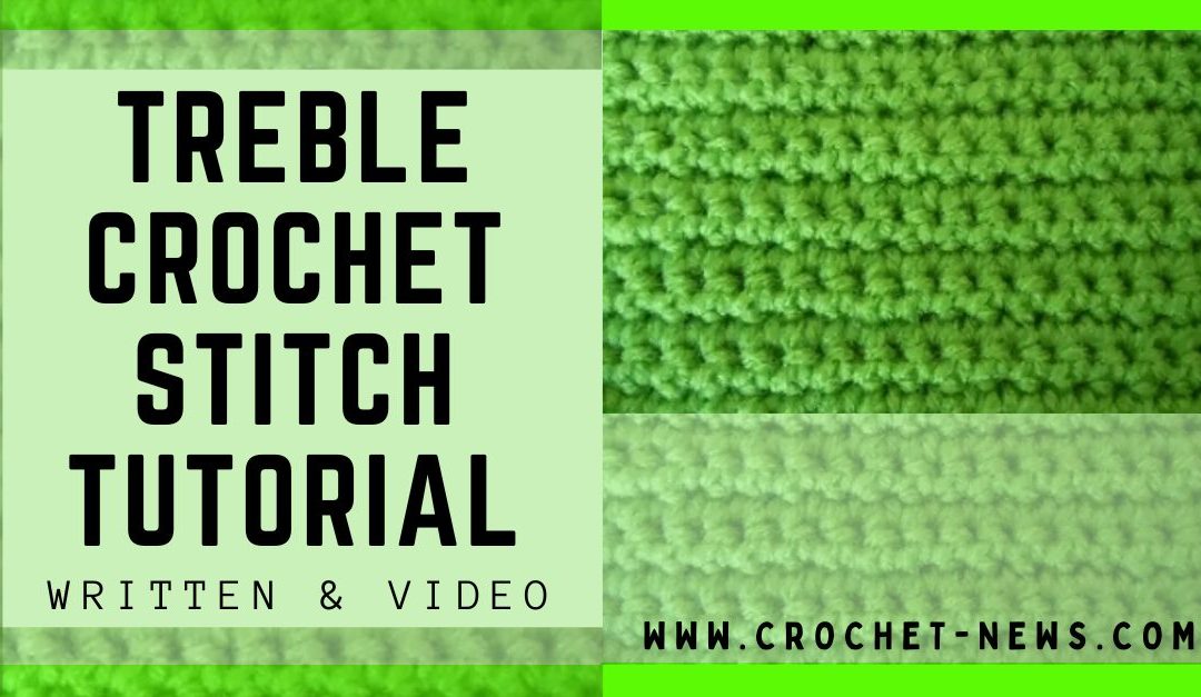 Treble Crochet Stitch Tutorial – Written & Video