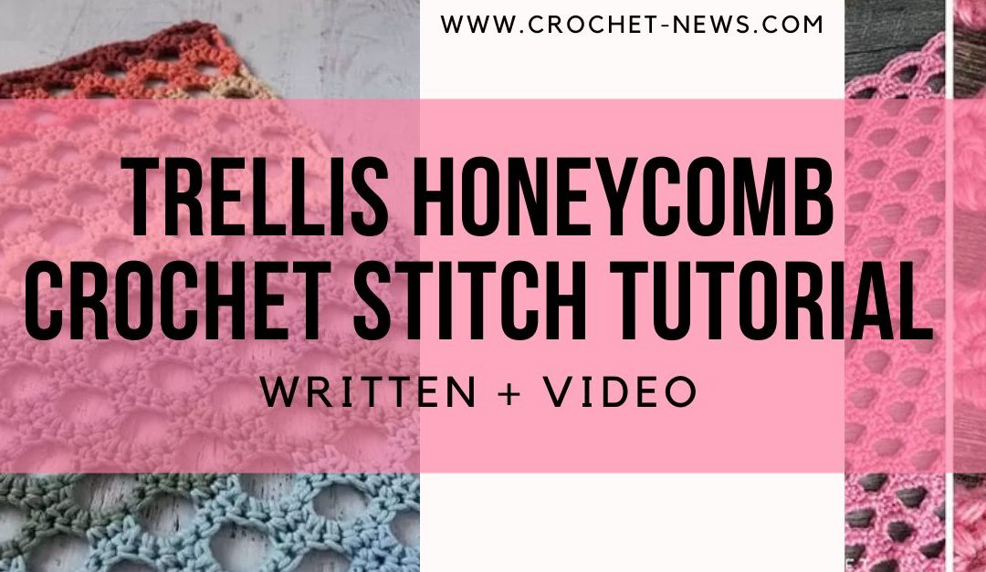 Trellis Honeycomb Crochet Stitch Tutorial | Written + Video
